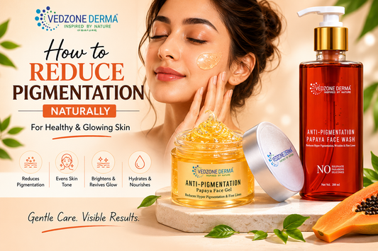 How to Reduce Pigmentation Naturally for Healthy & Glowing Skin